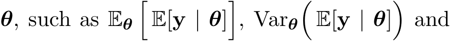  θ, such as Eθ�E[y | θ]�, Varθ�E[y | θ]�and