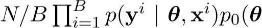 N/B �Bi=1 p(yi | θ, xi)p0(θ