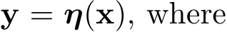  y = η(x), where