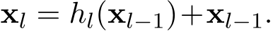  xl = hl(xl−1)+xl−1.