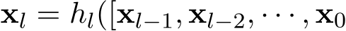  xl = hl([xl−1, xl−2, · · · , x0