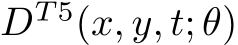  DT 5(x, y, t; θ)