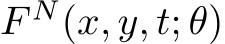  F N(x, y, t; θ)