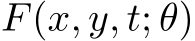  F(x, y, t; θ)