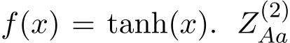 f(x) = tanh(x). Z(2)Aa 