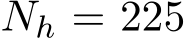  Nh = 225