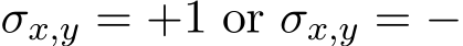  σx,y = +1 or σx,y = −