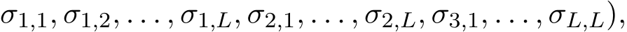 σ1,1, σ1,2, . . . , σ1,L, σ2,1, . . . , σ2,L, σ3,1, . . . , σL,L),