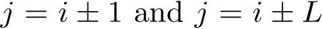  j = i ± 1 and j = i ± L