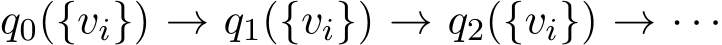  q0({vi}) → q1({vi}) → q2({vi}) → · · ·