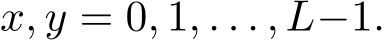  x, y = 0, 1, . . . , L−1.