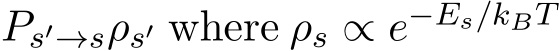 Ps′→sρs′ where ρs ∝ e−Es/kBT 