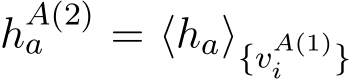  hA(2)a = ⟨ha⟩{vA(1)i }