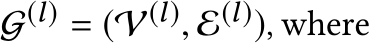  G(l) = (V(l), E(l)), where