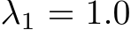 λ1 = 1.0