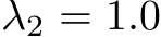  λ2 = 1.0