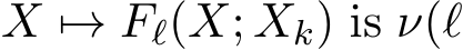  X �→ Fℓ(X; Xk) is ν(ℓ