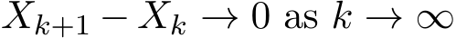  Xk+1 − Xk → 0 as k → ∞