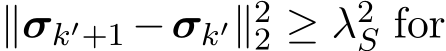  ∥σk′+1 −σk′∥22 ≥ λ2S for