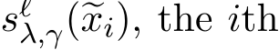  sℓλ,γ(�xi), the ith