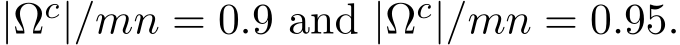  |Ωc|/mn = 0.9 and |Ωc|/mn = 0.95.