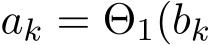  ak = Θ1(bk