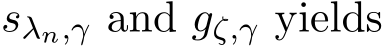  sλn,γ and gζ,γ yields