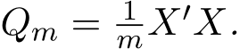  Qm = 1mX′X.