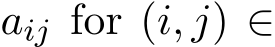  aij for (i, j) ∈