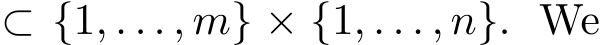  ⊂ {1, . . . , m} × {1, . . . , n}. We