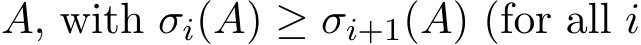  A, with σi(A) ≥ σi+1(A) (for all i