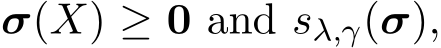  σ(X) ≥ 0 and sλ,γ(σ),