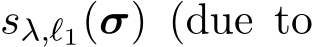  sλ,ℓ1(σ) (due to