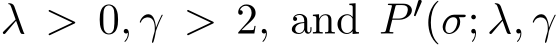  λ > 0, γ > 2, and P ′(σ; λ, γ