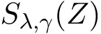  Sλ,γ(Z)