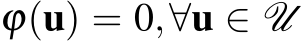  ϕ(u) = 0,∀u ∈ U