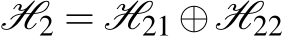  H2 = H21 ⊕H22