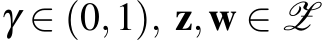  γ ∈ (0,1), z,w ∈ Z