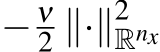 − ν2 ∥·∥2Rnx