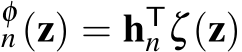 φn(z) = hTn ζ(z)