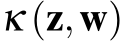 κ (z,w)