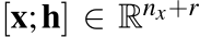  [x;h] ∈ Rnx+r 