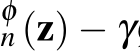 φn(z) − γ