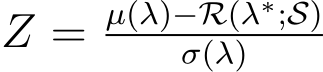  Z = µ(λ)−R(λ∗;S)σ(λ)