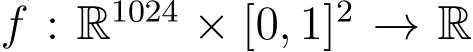 f : R1024 × [0, 1]2 → R