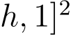 h, 1]2