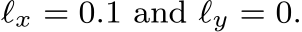  ℓx = 0.1 and ℓy = 0.