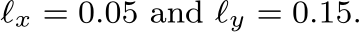  ℓx = 0.05 and ℓy = 0.15.