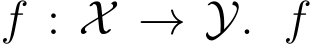  f : X → Y. f