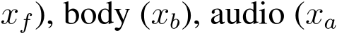 xf), body (xb), audio (xa